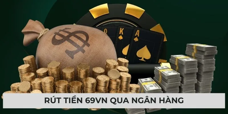 Rút tiền 69vn - Giao dịch nhanh, an toàn tuyệt đối 3 Rút tiền 69vn - Giao dịch nhanh, an toàn tuyệt đối